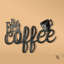 Load image into Gallery viewer, But First Coffee Cursive